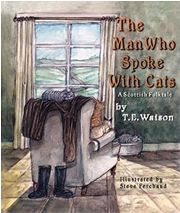 The Man Who Spoke with Cats written by T. E. Watson